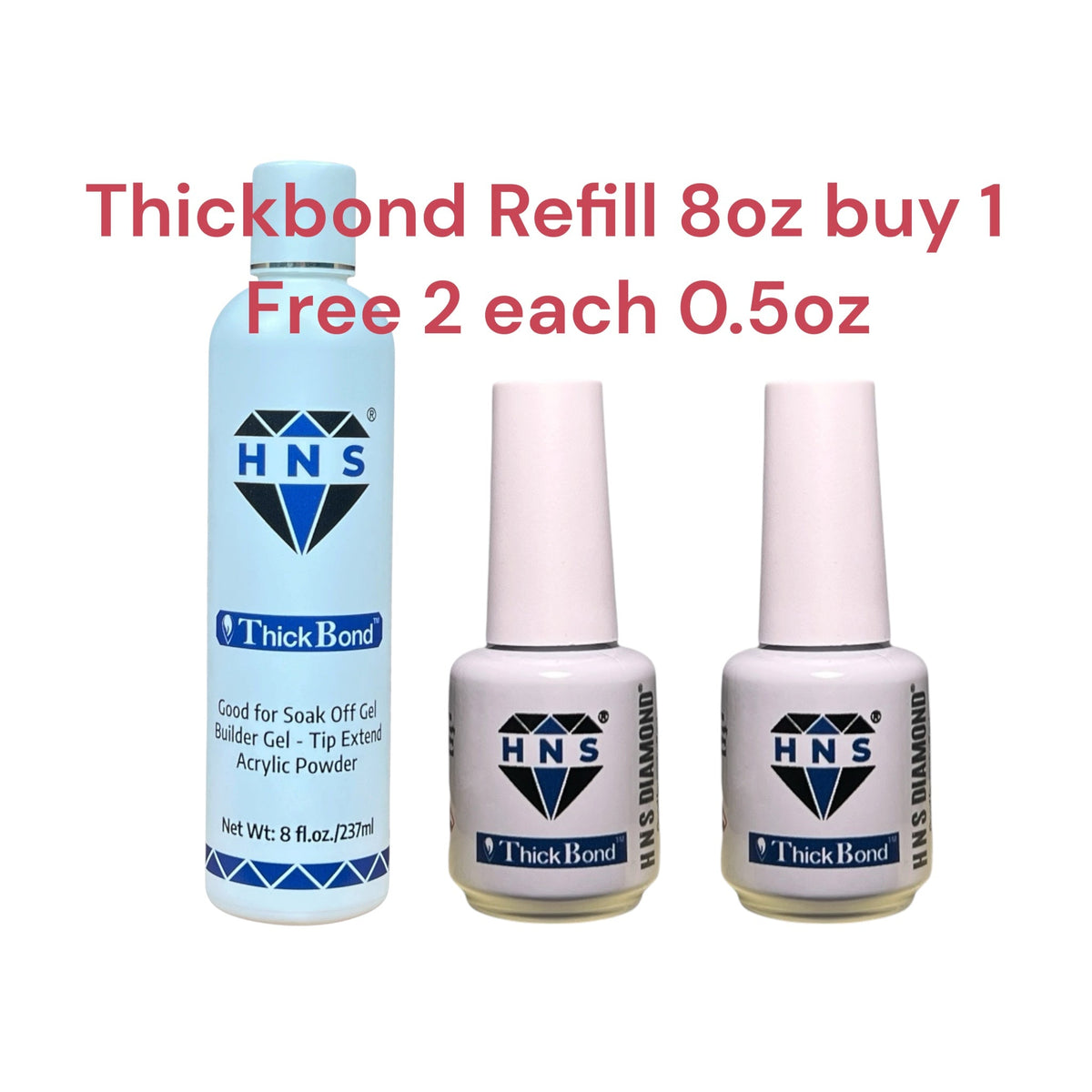 HNS DIAMOND THICKBOND 8 OZ BUY 1 FREE 2EACH O.5OZ